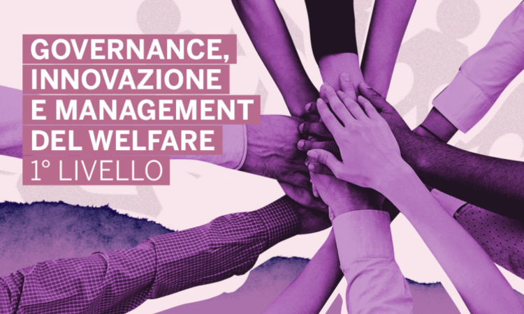 Governance, innovazione e management del welfare: aperte le iscrizioni al Master che forma specialisti nei settori del welfare pubblico, privato e del Privato Sociale