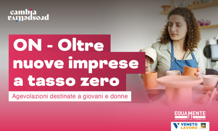 ON – Oltre nuove imprese a tasso zero: agevolazioni destinate a giovani e donne