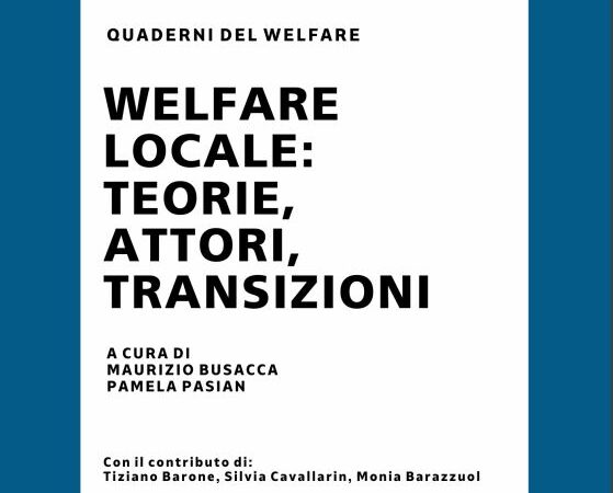 Welfare locale: teorie, attori, transizioni: pubblicato il Quarto Quaderno del Welfare